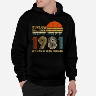 Awesome Since January 1981 39Th Birthday Gift 39 Years Old Hoodie | Crazezy CA