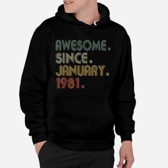 Awesome Since January 1981 Tee 40Th Birthday Gift 40 Years Hoodie | Crazezy