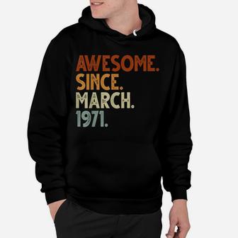 Awesome Since March 1971 50Th Birthday Gifts Men Women Dad Hoodie | Crazezy UK