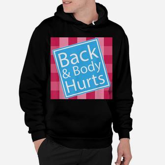Back And Body Hurts Shirt Funny Quote Yoga Gym Workout Gift Hoodie | Crazezy