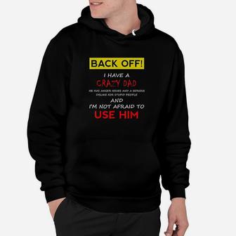 Back Off I Have A Crazy Dad Hoodie | Crazezy