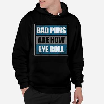 Bad Puns Are How Eye Roll - Funny Father Daddy Dad Joke Hoodie | Crazezy