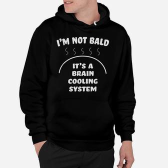 Bald And Proud Of It Brain Cooling System Hoodie | Crazezy UK