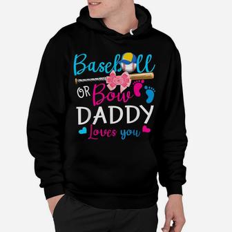 Baseball Or Bow Daddy Loves You Baseball Gender Reveal Hoodie | Crazezy