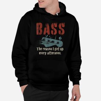 Bass Guitar The Reason I Get Up Every Afternoon Funny Gift Hoodie | Crazezy CA