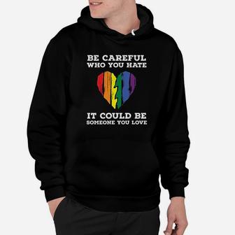 Be Careful Who You Hate Rainbow Heart Hoodie | Crazezy