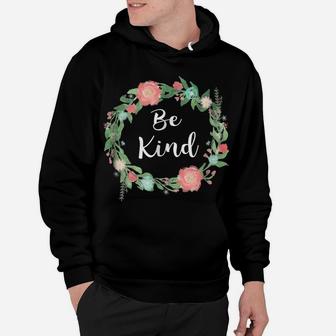 Be Kind Tshirt Text In Floral Circle Flowery Ring Of Flowers Hoodie | Crazezy UK
