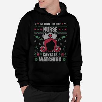 Be Nice To The Nurse Ugly Christmas Sweater Rn Nursing Gift Sweatshirt Hoodie | Crazezy