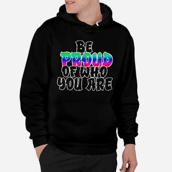 Be Proud Of Who You Are Lgbt Hoodie - Monsterry AU