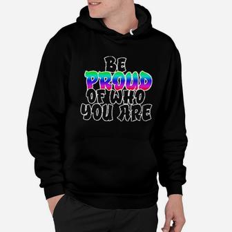 Be Proud Of Who You Are Lgbt Hoodie - Monsterry AU