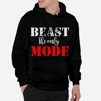 Beast The Only Mode I Know - Beast Savage Workout Animal Gym Hoodie | Crazezy