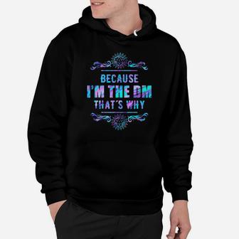 Because I'm The Dm That's Why Hoodie - Monsterry