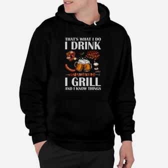 Beer I Grill And I Know Things Thats What I Do I Drink Shirt Hoodie - Thegiftio UK