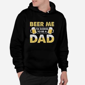 Beer Me I Am Going To Be A Dad Hoodie | Crazezy UK