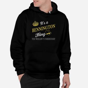 Bennington Shirts - It's A Bennington Thing You Wouldn't Understand Name Shirts Hoodie - Thegiftio UK