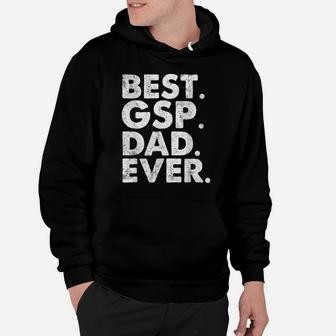 Best Gsp Dad Ever Funny Dog Owner Daddy Cool Father Gift Hoodie | Crazezy