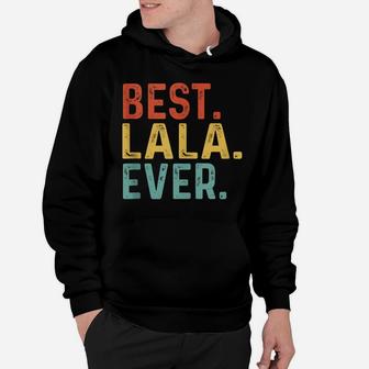 Best Lala Ever Retro Vintage Unique Gifts For Lala Hoodie | Crazezy