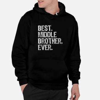 Best Middle Brother Ever Funny Cool Gift Hoodie - Thegiftio UK