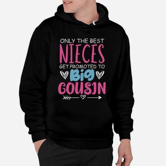 Best Nieces Get Promoted To Big Cousin Cute Gift Hoodie | Crazezy AU