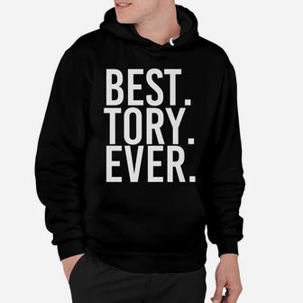 Best Tory Ever Funny Personalized Name Joke Gift Idea Hoodie | Crazezy AU