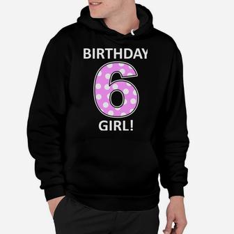Birthday Girl Long Sleeve Shirt 6 Year Old Girl Six Hoodie | Crazezy