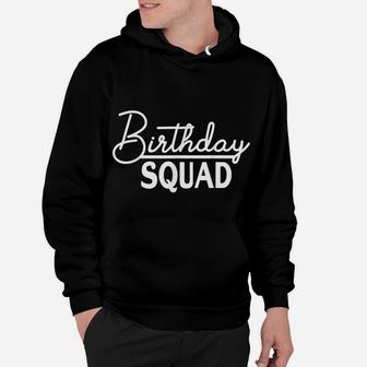 Birthday Squad Gift Funny Family Friend B-Day Hbd Party Gift Hoodie | Crazezy