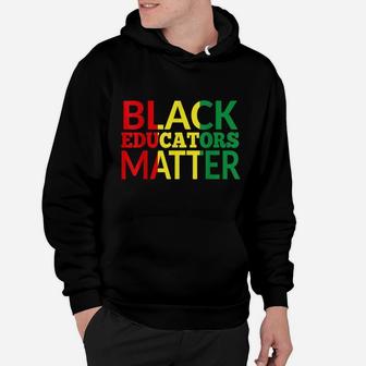 Black Educators Matter African American Black Pride Gift Hoodie | Crazezy CA