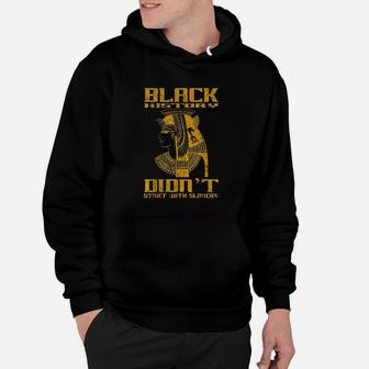 Black History Didnt Start With Slavery Hoodie - Thegiftio UK