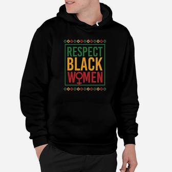 Black History Month Respect Black Women Hoodie - Seseable