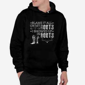 Blame It All On My Roots I Showed Up In Boots Gift Hoodie | Crazezy
