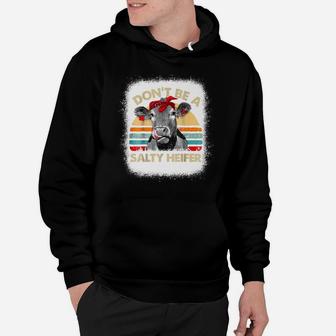 Bleached Don't Be A Salty Heifer Cows Lover Farmer Animal Hoodie | Crazezy AU