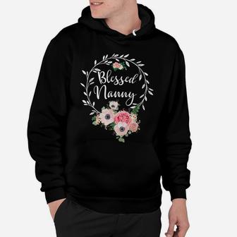 Blessed Nanny Shirt For Women Flower Decor Grandma Hoodie | Crazezy