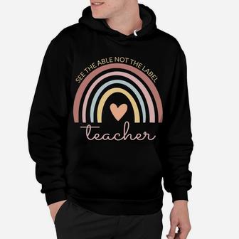 Boho Rainbow See The Able Not The Label Sped Teacher Life Sweatshirt Hoodie | Crazezy