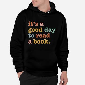 Book Lovers Saying | It's A Good Day To Read A Book Hoodie | Crazezy