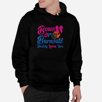 Bows Or Burnouts Daddy Loves You Hoodie | Crazezy CA
