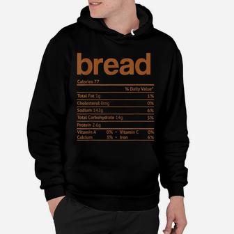 Bread Nutrition Facts Funny Thanksgiving Christmas Food Hoodie | Crazezy CA