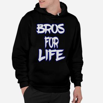 Bros For Life A Great Tee For You Brother Or Friend Hoodie | Crazezy AU