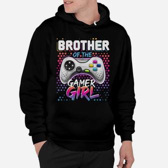 Brother Of The Gamer Girl Matching Video Game Birthday Gift Hoodie | Crazezy CA