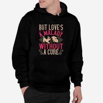 But Loves A Malady Without A Cure Hoodie - Monsterry AU