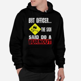 But Officer The Sign Said Do A Burnout Car Enthusiast Hoodie - Monsterry AU