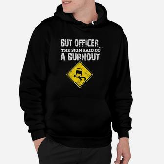 But Officer The Sign Said Do A Burnout Funny Cars Hoodie | Crazezy AU