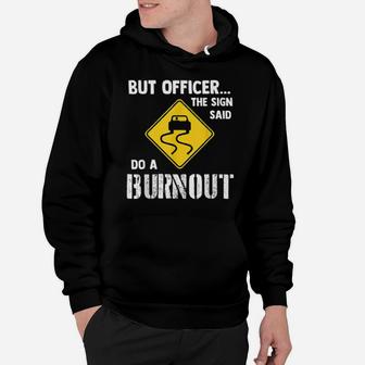 But Officer The Sign Said Do A Burnout Hoodie - Monsterry AU