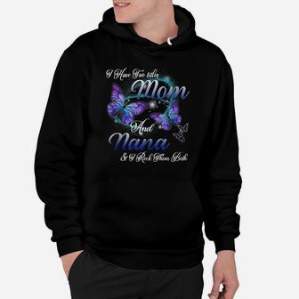 Butterfly I Have Two Titles Mom And Nana Funny Nana Gift Hoodie | Crazezy