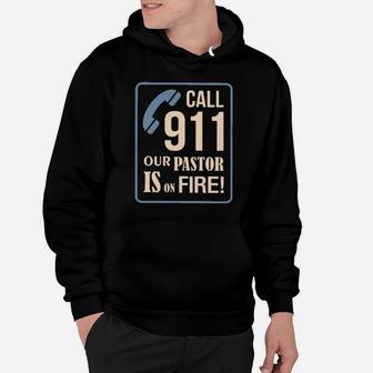 Call 911 Our Pastor Is On Fire Hoodie - Monsterry CA
