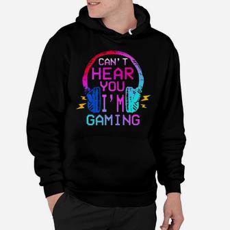 Cant Hear You Im Gaming Hoodie - Monsterry