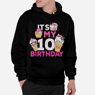 Cat Ice Cream Its My 10Th Birthday 10 Year Old Gifts Shirt Hoodie | Crazezy
