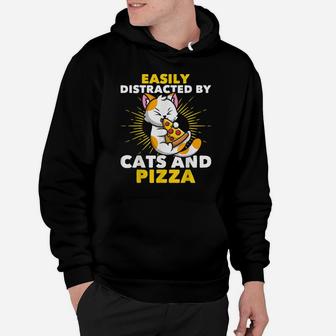 Cat Lovers Pizza Lovers Easily Distracted By Cats And Pizza Hoodie | Crazezy DE