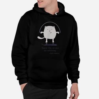 Cat Wisdom Jump Like No One Is Watching Cat Lovers Hoodie | Crazezy