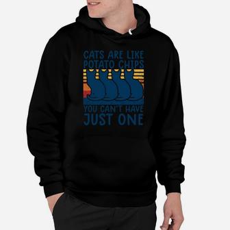 Cats Are Like Potato Chips Shirt Funny Cat Lovers Tee Kitty Hoodie | Crazezy