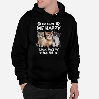 Cats Make Me Happy Humans Make My Head Hurt For Cat Lovers Hoodie | Crazezy AU